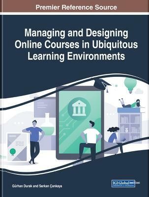 Managing and Designing Online Courses in Ubiquitous Learning Environments(English, Hardcover, unknown)