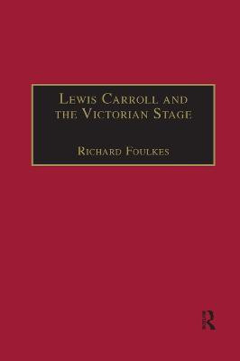 Lewis Carroll and the Victorian Stage(English, Paperback, Foulkes Richard)