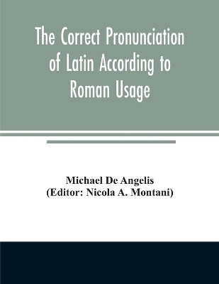 The correct pronunciation of Latin according to Roman usage(English, Paperback, De Angelis Michael)
