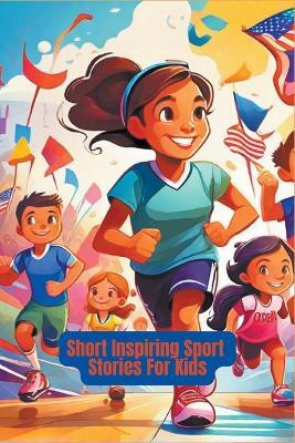 Short Inspiring Sport Stories For Kids(English, Paperback, Amini Mahdi)
