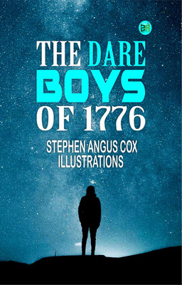 The Dare Boys of 1776(Paperback, STEPHEN ANGUS COX ILLUSTRATIONS)