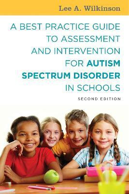 A Best Practice Guide to Assessment and Intervention for Autism Spectrum Disorder in Schools, Second Edition(English, Electronic book text, Wilkinson Lee A.)