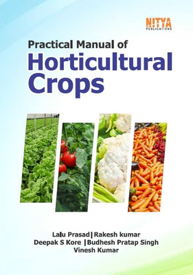 Practical Manual of Horticultural Crops(book, Lalu Prasad, Rakesh kumar, Deepak S. Kore, Budhesh Pratap Singh, Vinesh Kumar)