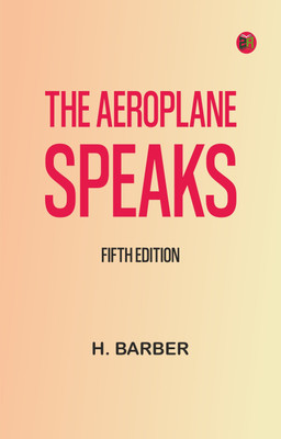The Aeroplane Speaks. Fifth Edition(Paperback, H. Barber)