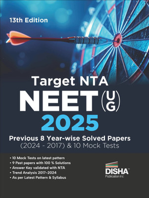 Target NTA NEET (UG) 2025 - Previous 8 Year-wise Solved Papers (2024 - 2017) & 10 Mock Tests 13th Edition | Physics, Chemistry & Biology (Zoology & Botany) |(Paperback, Disha Experts) Target NTA NEET (UG) 2025 - Previous 8 Year-wise Solved Papers (2024 - 2017) & 10 Mock Tests 13th Edition | Physics, Chemistry & Biology (Zoology & Botany) |(Paperback, Disha Experts)