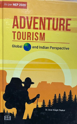 Adventure Tourism Global and Indian Perspective(Hardcover, Dr. Arun Singh Thakur)