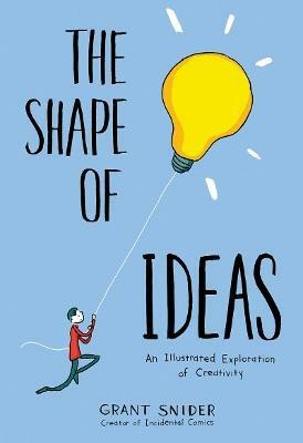 Shape of Ideas: An Illustrated Exploration of Creativity(English, Hardcover, Snider Grant)