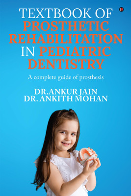 Textbook of Prosthetic Rehabilitation in Pediatric Dentistry(English, Paperback, Dr Ankur Jain)