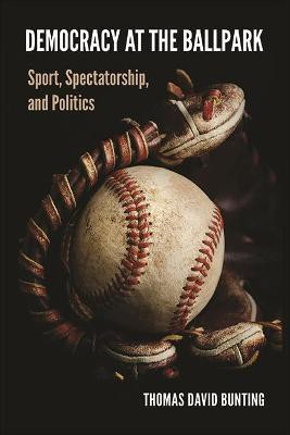 Democracy at the Ballpark(English, Hardcover, Bunting Thomas David)