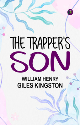 The Trapper's Son(Paperback, William Henry Giles Kingston)