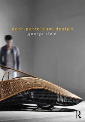 Post-Petroleum Design(English, Paperback, Elvin George)