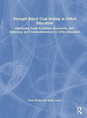 Strength-Based Goal Setting in Gifted Education(English, Hardcover, Phelps Vicki)