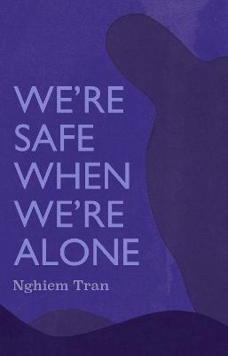 We're Safe When We're Alone(English, Paperback, Nghiem Tran)