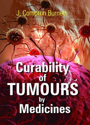 Curability of Tumours by Medicines(English, Paperback, Burnett James Compton)