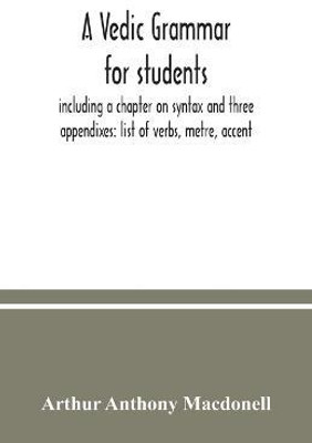 A Vedic grammar for students, including a chapter on syntax and three appendixes(English, Paperback, Anthony Macdonell Arthur)