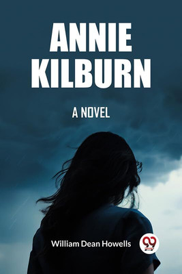 Annie KilburnA Novel (Edition2023)(English, Paperback, Dean Howells William)