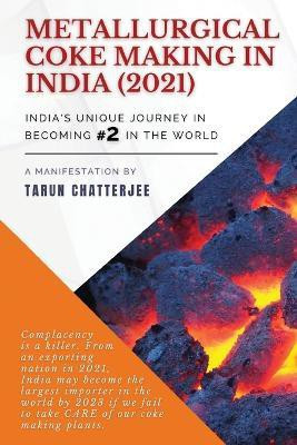 Metallurgical Coke Making in India (2021)(English, Paperback, Chatterjee Tarun)