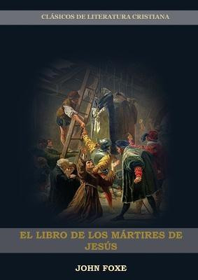 El Libro de los Martires de Jesus(Spanish, Paperback, Foxe John)