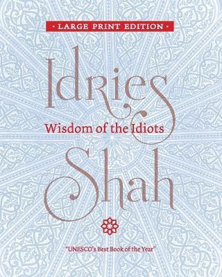 Wisdom of the Idiots(English, Paperback, Shah Idries)