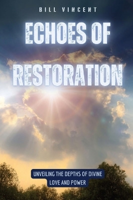 Echoes of Restoration(English, Paperback, Vincent Bill)