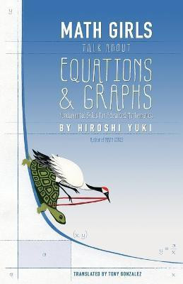 Math Girls Talk about Equations & Graphs(English, Paperback, Yuki Hiroshi)