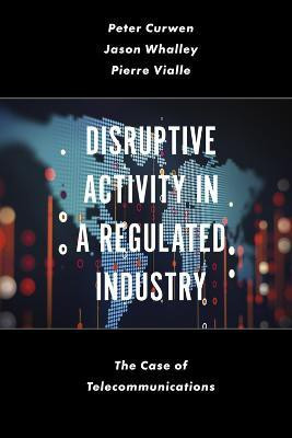 Disruptive Activity in a Regulated Industry(English, Hardcover, Curwen Peter)