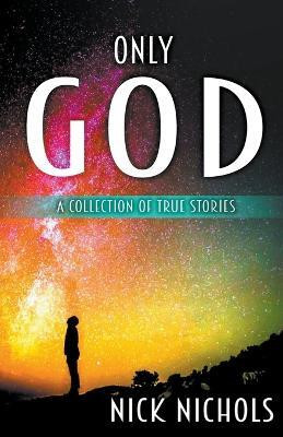 Only God(English, Paperback, Nichols Nick)