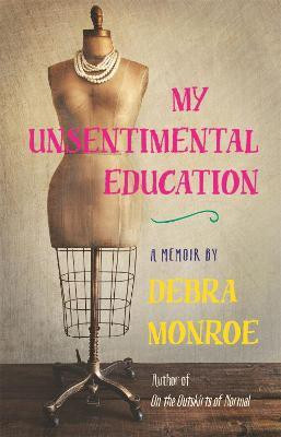 My Unsentimental Education(English, Hardcover, Monroe Debra)
