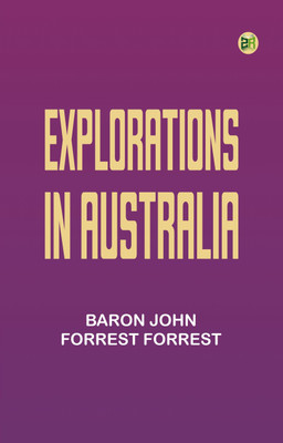 Explorations in Australia(Paperback, Baron John Forrest Forrest)