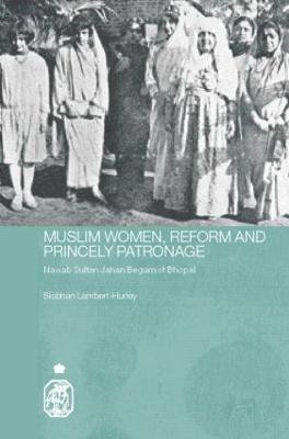 Muslim Women, Reform and Princely Patronage(English, Hardcover, Lambert-Hurley Siobhan)