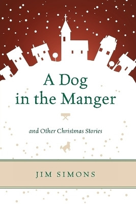 A Dog in the Manger and Other Christmas Stories(English, Paperback, Simons Jim)