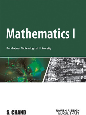 Mathematics - I: For the first year Gujarat Technological University (GTU)(Paperback, Ravish R. Singh, Mukul Bhatt)