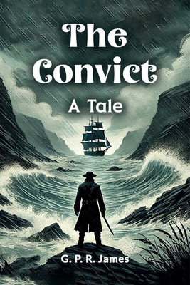 The Convict a Tale(English, Paperback, James G. P. R.)