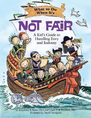 What to Do When It's Not Fair  - A Kid's Guide to Handling Envy and Jealousy(English, Paperback, Toner Jacqueline B.)