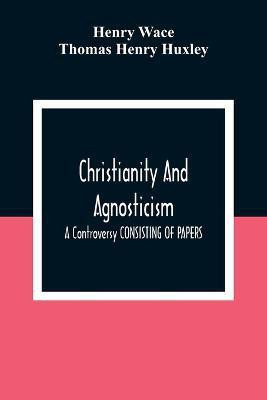 Christianity And Agnosticism(English, Paperback, Wace Henry)