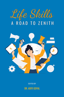 LIFE SKILLS: A ROAD TO ZENITH(Hardcover, Dr. Aditi Goyal)