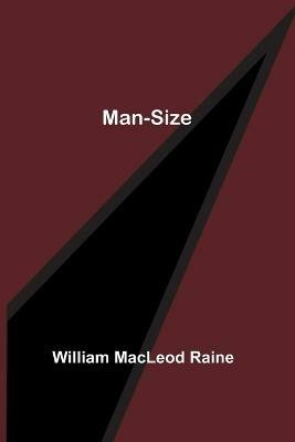 Man-Size(English, Paperback, MacLeod Raine William)