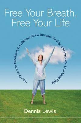 Free Your Breath, Free Your Life(English, Paperback, Lewis Dennis)