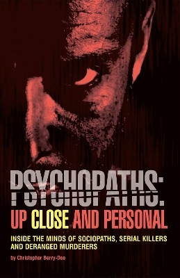 Psychopaths: Up Close and Personal(English, Paperback, Berry-Dee Christopher)