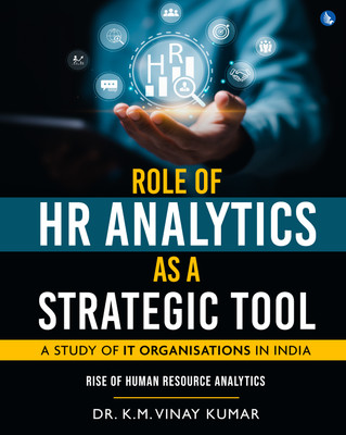 Role of HR Analytics as a Strategic Tool - A Study of IT Organisations in India - Rise of Human Resource Analytics(Paperback, K.M. Vinay Kumar)
