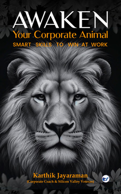 Awaken Your Corporate Animal -- Smart Skills to Win at Work(English, Paperback, Jayaraman Karthik)