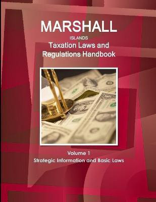 Marshall Islands Taxation Laws and Regulations Handbook Volume 1 Strategic Information and Basic Laws(English, Paperback, Ibp Inc)