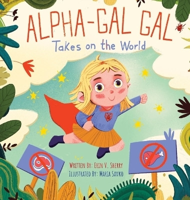 Alpha-Gal Gal Takes on the World(English, Hardcover, Sherry Erin V)