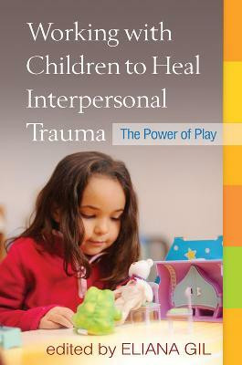 Working with Children to Heal Interpersonal Trauma(English, Paperback, unknown)