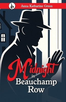 Midnight in Beauchamp Row(English, Paperback, Green Anna Katharine)