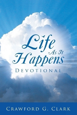 Life As It Happens Devotional(English, Paperback, Clark Crawford G)