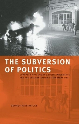 The Subversion Of Politics(English, Paperback, Katsiaficas George)