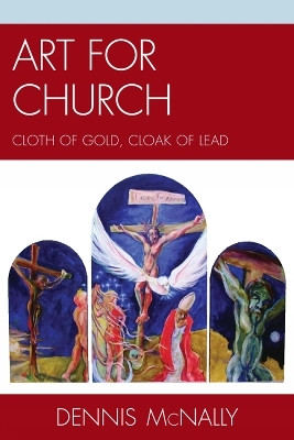 Art for Church: Cloth of Gold, Cloak of Lead(English, Paperback, McNally Dennis)
