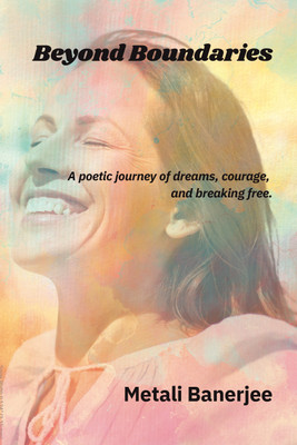 Beyond Boundaries  - A poetic journey of dreams, courage, and breaking free(Paperback, Metali Banerjee)
