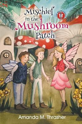 Mischief in the Mushroom Patch(English, Paperback, Thrasher Amanda M)